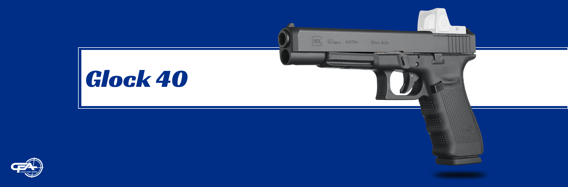 How Much is a Glock 40 Currently Worth? Sell your Glock Now!